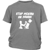 Stop picking on my pawns - Youth chess T-shirt