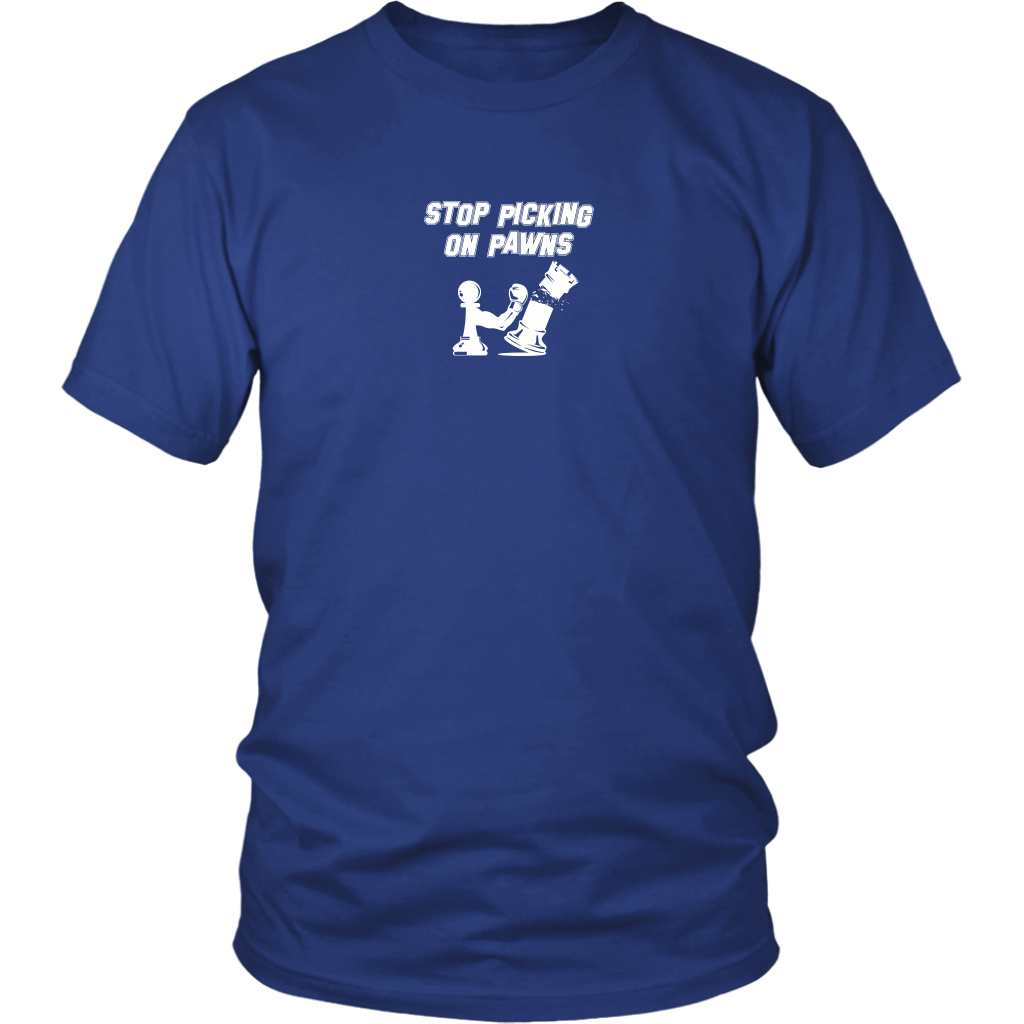 Stop picking on pawns! - Adult Unisex T-Shirt