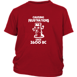 Causing Frustrations since 2600 BC - Youth chess T-Shirt