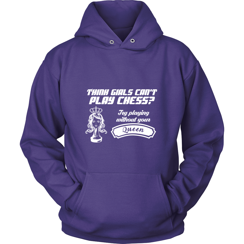 Think girls can't play chess? Try playing without your queen - Unisex Hoodie