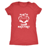 Play to mate first - Ladies Triblend T-Shirt