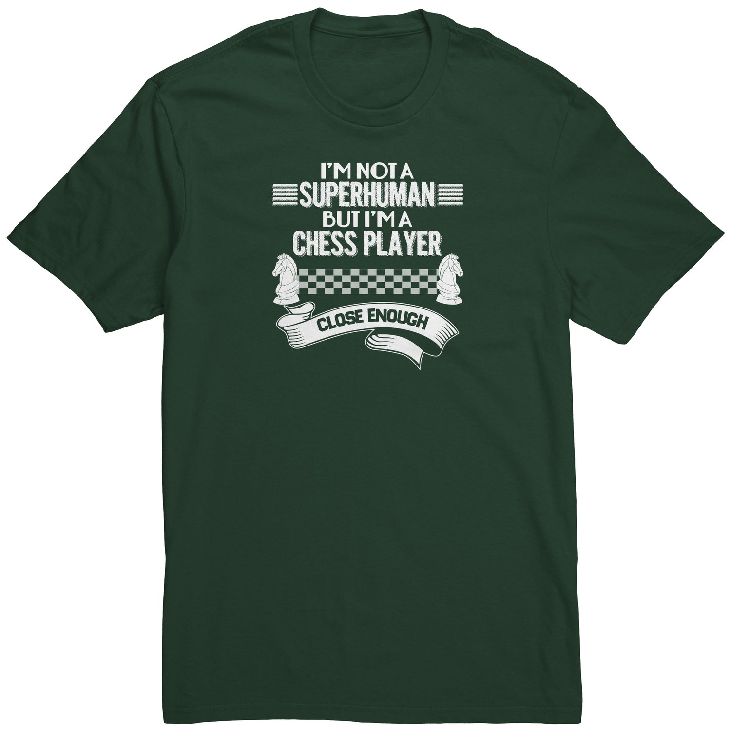 I am not a superhuman. But I am a chess player. Close enough! - Adult Unisex T-Shirt