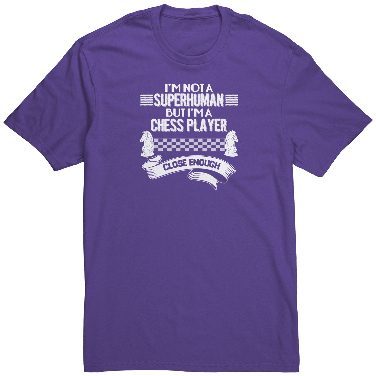 I am not a superhuman. But I am a chess player. Close enough! - Adult Unisex T-Shirt