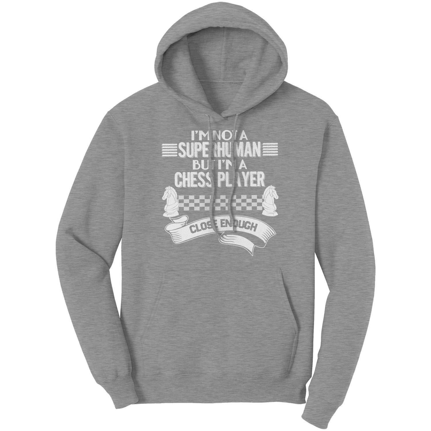 I am not a superhuman but a chess player - close enough - Unisex Hoodie