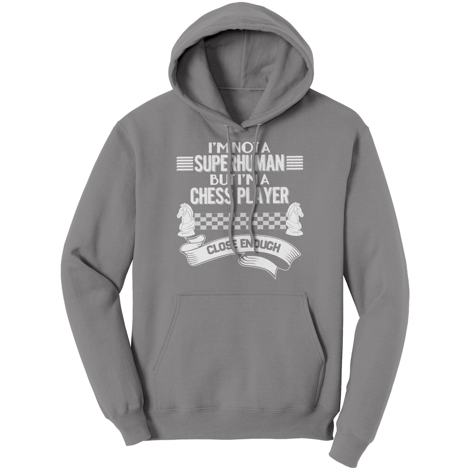 I am not a superhuman but a chess player - close enough - Unisex Hoodie