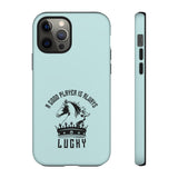 A good player is always lucky - Premium Tough phone Case