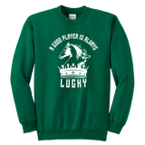 A good player is always lucky - Youth Unisex Sweatshirt