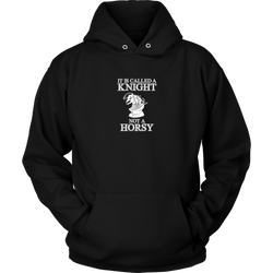 It's called a Knight, not a horsy! - Adult Unisex Hoodie