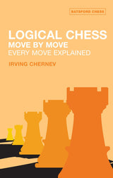 Logical Chess: Move By Move: Every Move Explained New Algebraic Edition by Irving Chernev