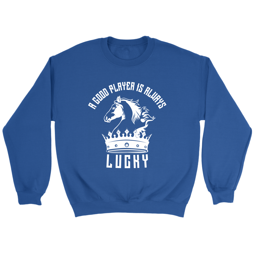 A good player is always lucky - Unisex Sweatshirt