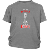 You are destined to be a King! - Youth T-Shirt