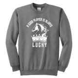 A good player is always lucky - Youth Unisex Sweatshirt