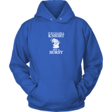 It's called a Knight, not a horsy! - Adult Unisex Hoodie