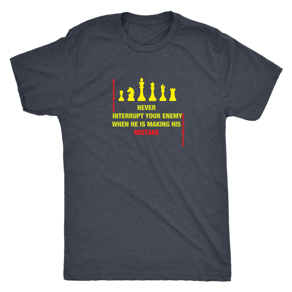 Never interrupt your enemy when he is making his mistake - Triblend T-Shirt