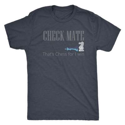 Chess Mate That is Chess for I win - Triblend T-Shirt