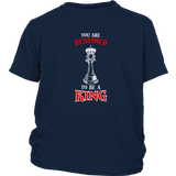 You are destined to be a King! - Youth T-Shirt