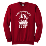 A good player is always lucky - Youth Unisex Sweatshirt