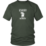 It's called a Knight, not a horsy! - Adult Unisex T-Shirt