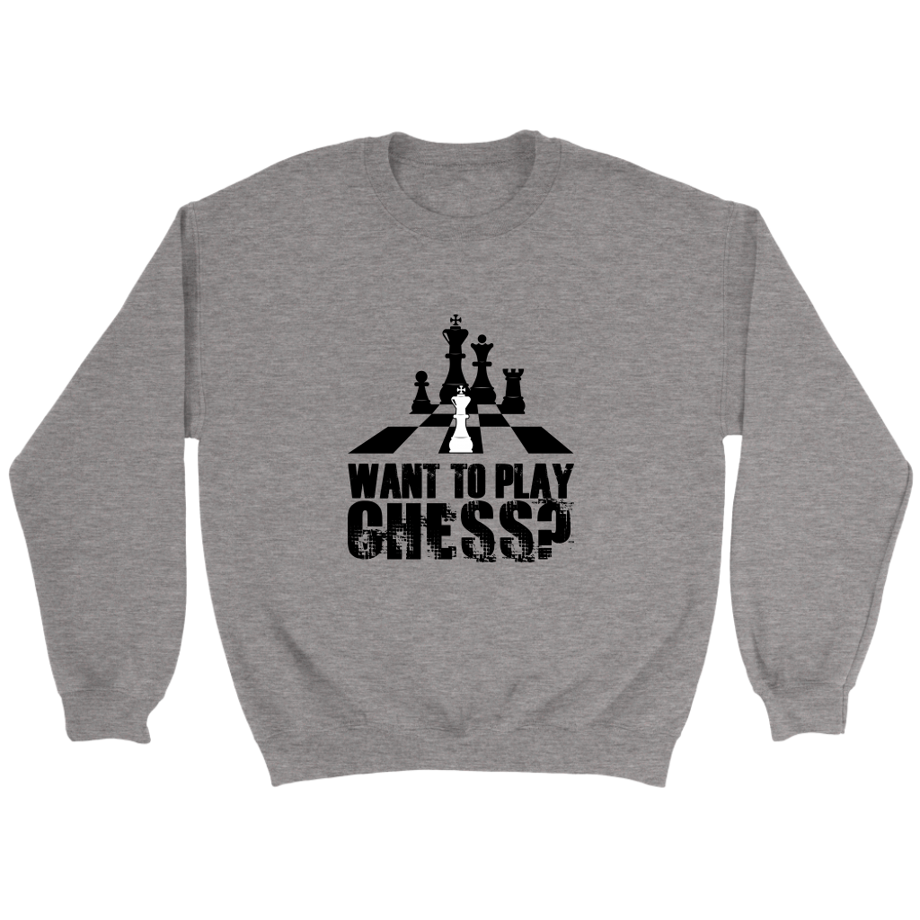 Want to play chess? - Unisex Sweatshirt
