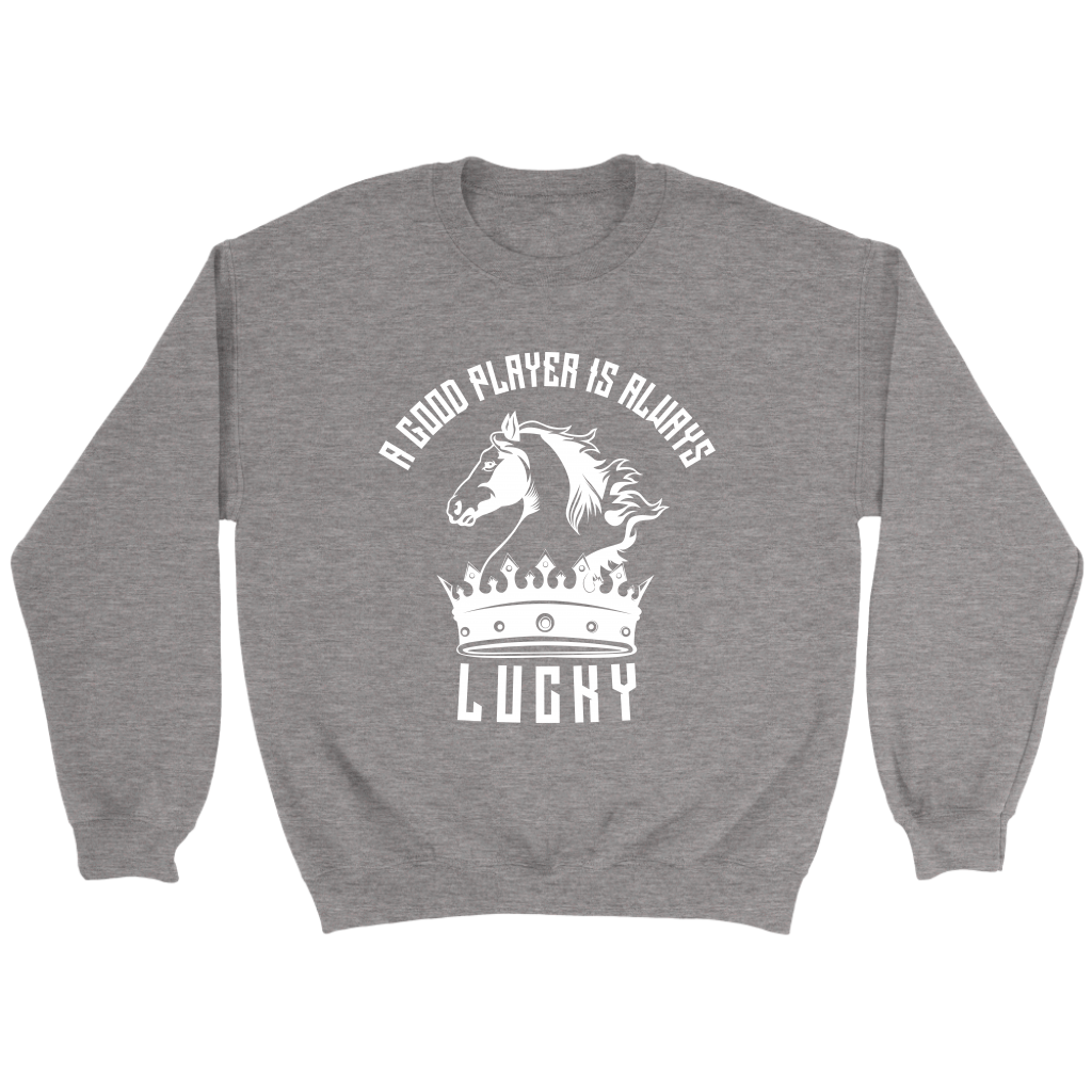 A good player is always lucky - Unisex Sweatshirt