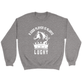 A good player is always lucky - Unisex Sweatshirt