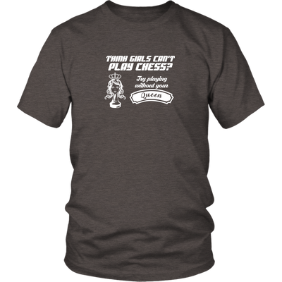 Think girls can't play chess? Try playing without Queen! - Adult Unisex T-Shirt