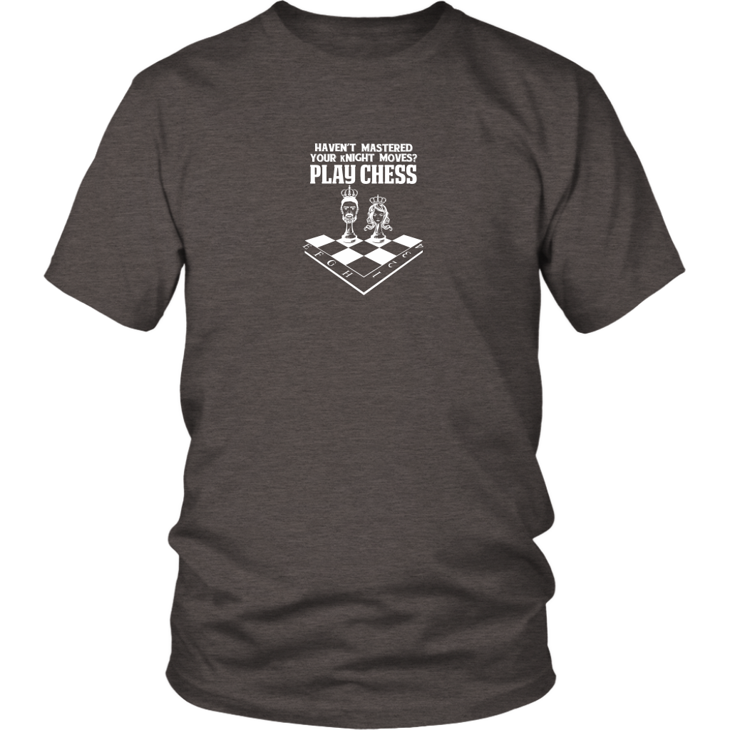 Haven't mastered your kNIGHT moves? Play Chess! - Reduced size print - Unisex T-Shirt