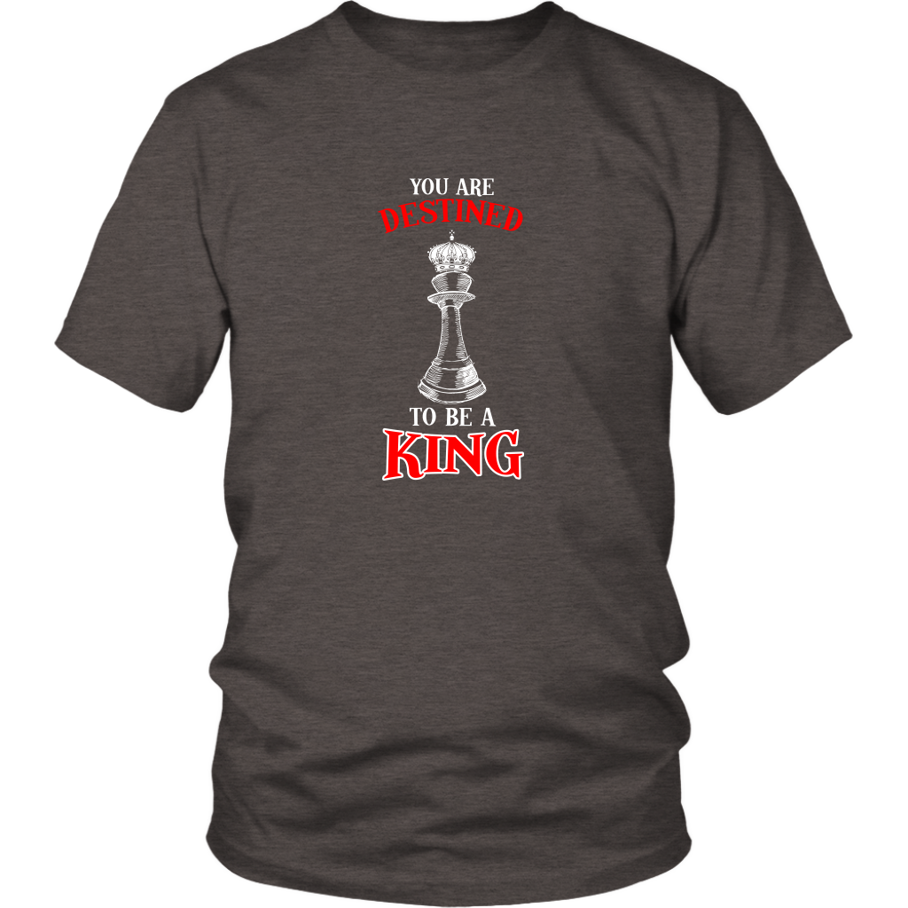You are destined to be a King! - Adult Unisex T-Shirt