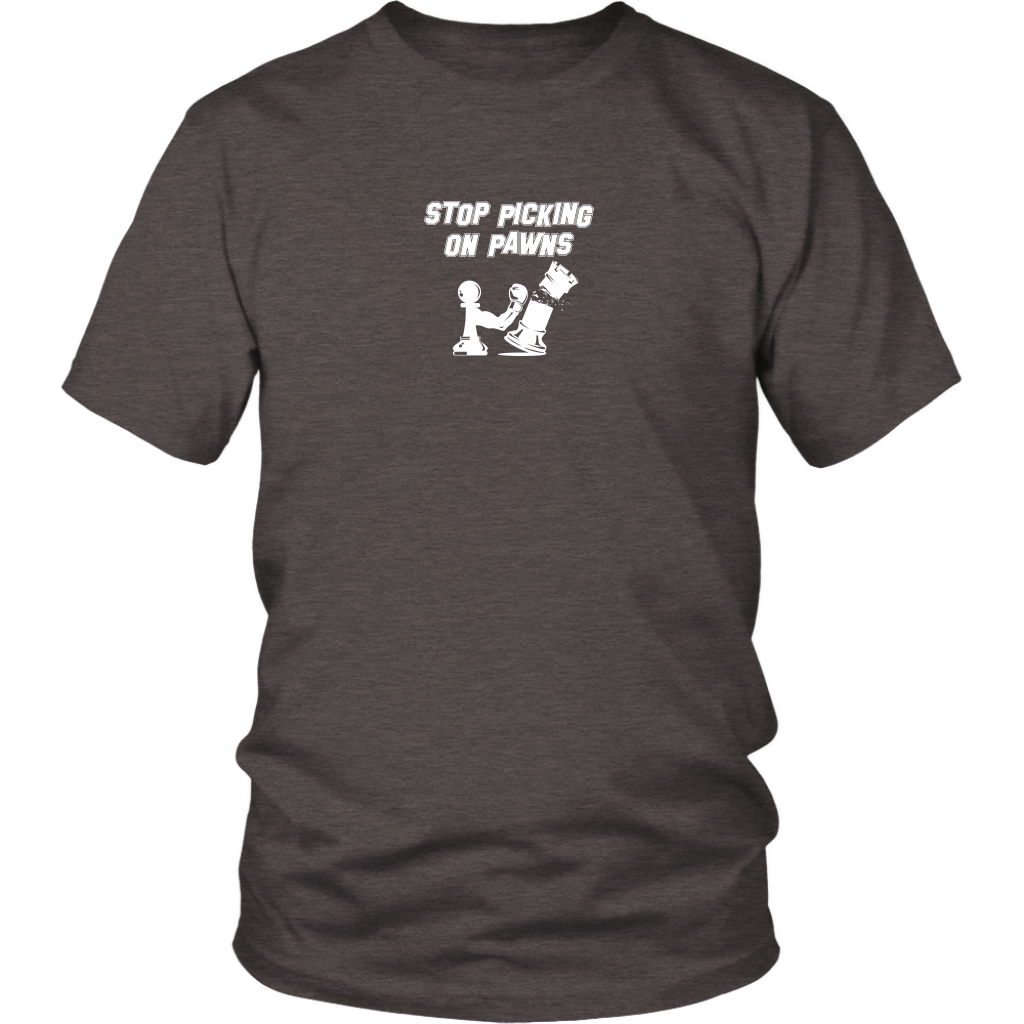 Stop picking on pawns! - Adult Unisex T-Shirt