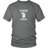 It's called a Knight, not a horsy! - Adult Unisex T-Shirt