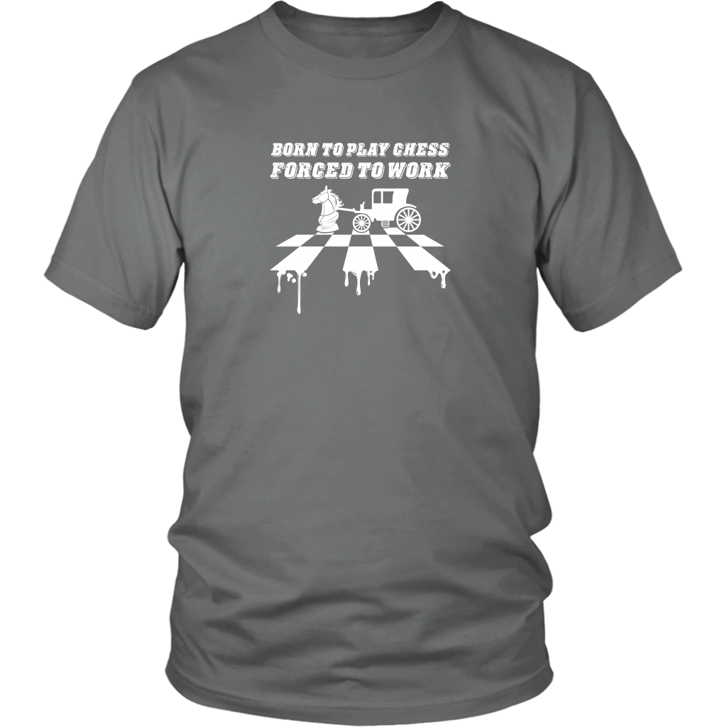Born to play chess, forced to work - Adult Unisex T-Shirt