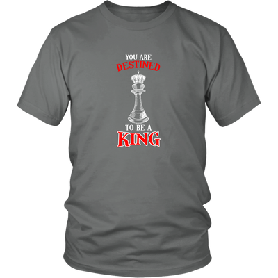 You are destined to be a King! - Adult Unisex T-Shirt