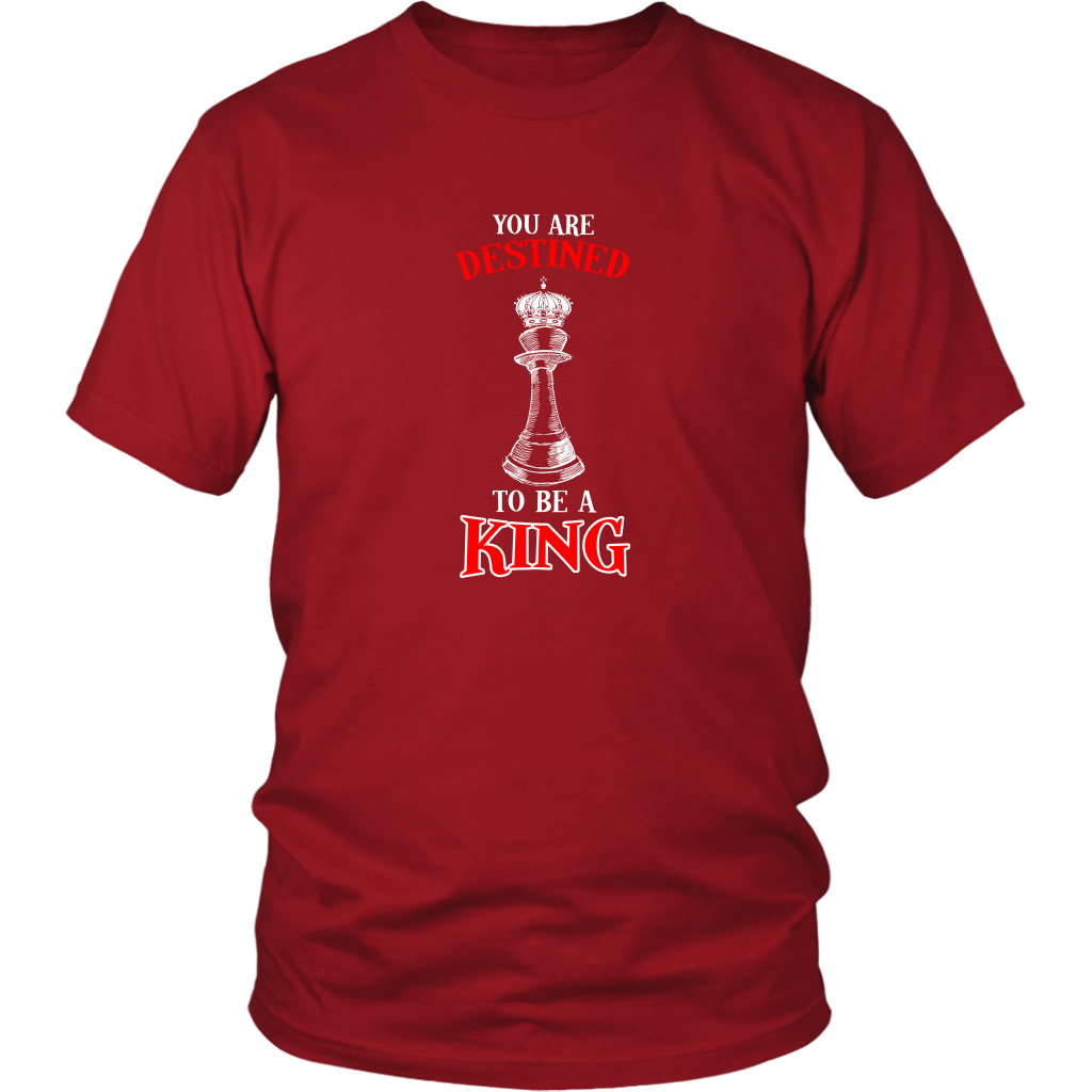 You are destined to be a King! - Adult Unisex T-Shirt