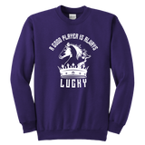 A good player is always lucky - Youth Unisex Sweatshirt