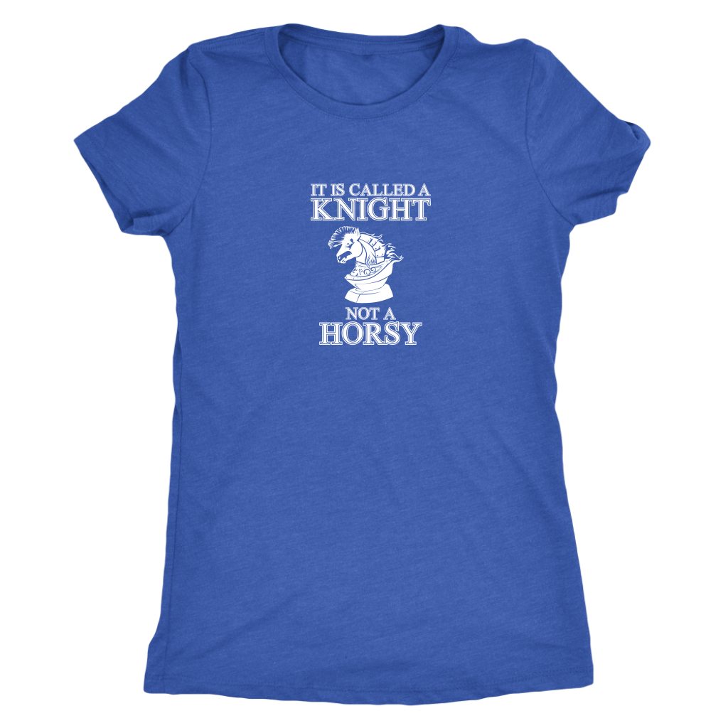 It's called a Knight, not a horsy! - Womens Triblend T-Shirt