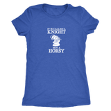 It's called a Knight, not a horsy! - Womens Triblend T-Shirt