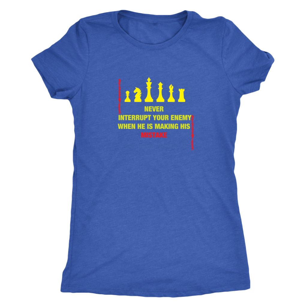 Never interrupt your enemy when he is making his mistake - Triblend T-Shirt