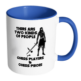 There are two kinds of people - Chess players and Chess Pieces - Accent Mug