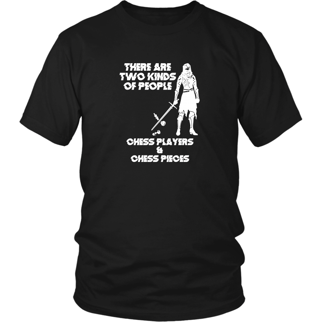 There are two kinds of people - Chess players and chess pieces! - Adult Unisex T-Shirt