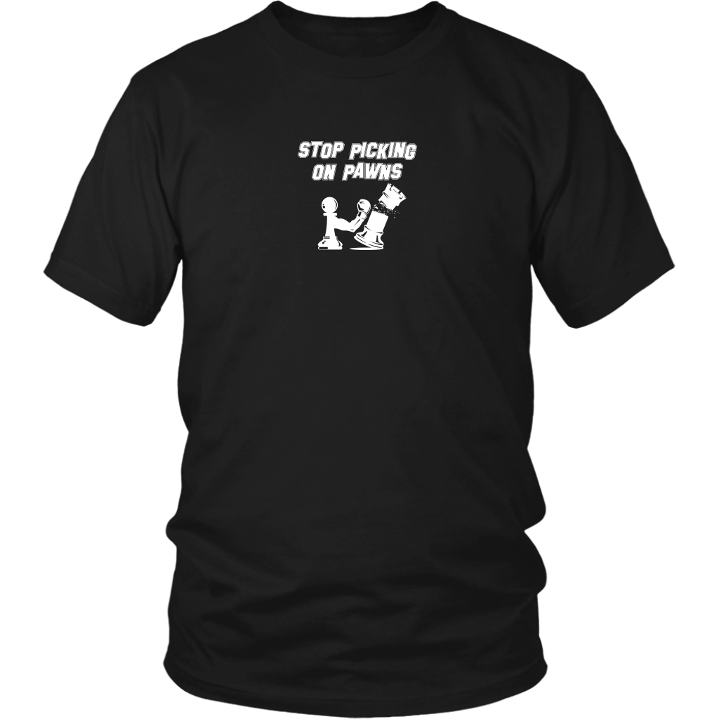 Stop picking on pawns! - Adult Unisex T-Shirt