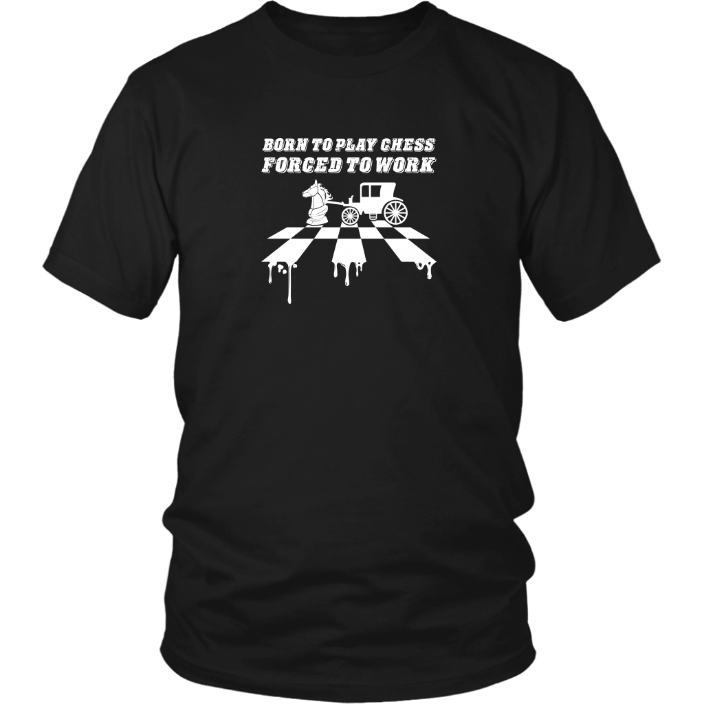 Born to play chess, forced to work - Adult Unisex T-Shirt