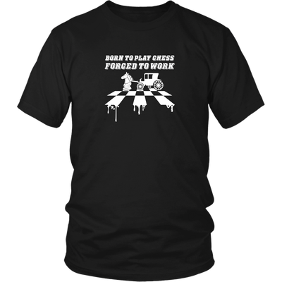 Born to play chess, forced to work - Adult Unisex T-Shirt