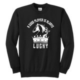 A good player is always lucky - Youth Unisex Sweatshirt