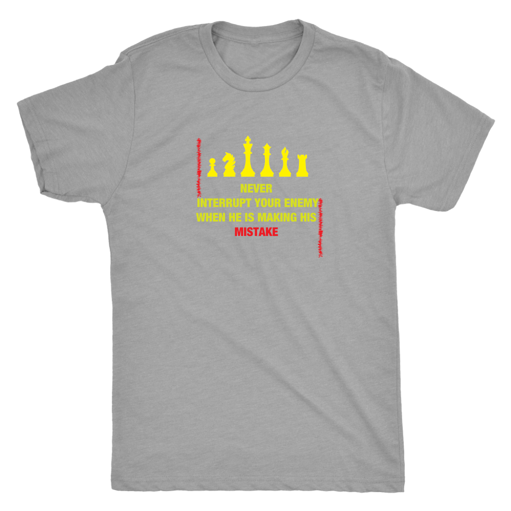 Never interrupt your enemy when he is making his mistake - Triblend T-Shirt