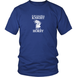 It's called a Knight, not a horsy! - Adult Unisex T-Shirt