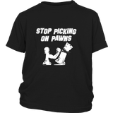 Stop picking on my pawns - Youth chess T-shirt