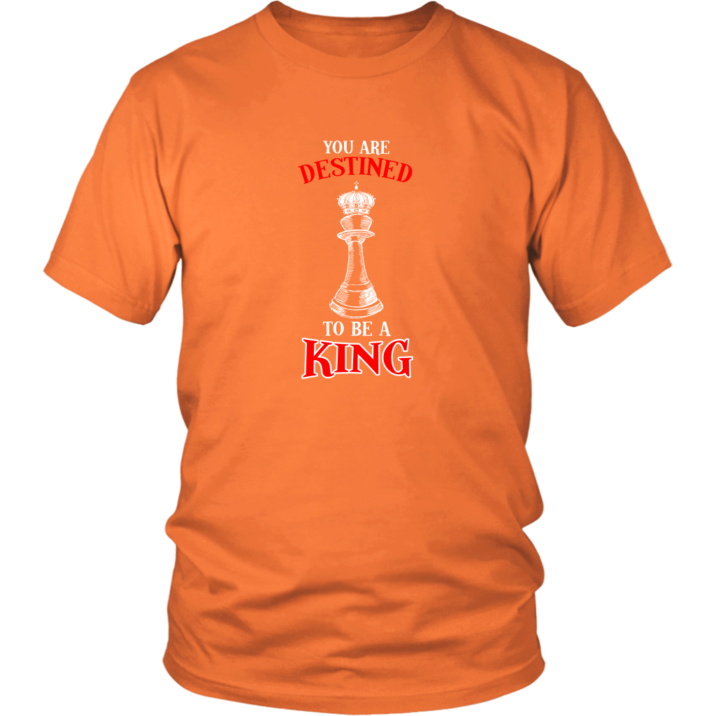 You are destined to be a King! - Adult Unisex T-Shirt