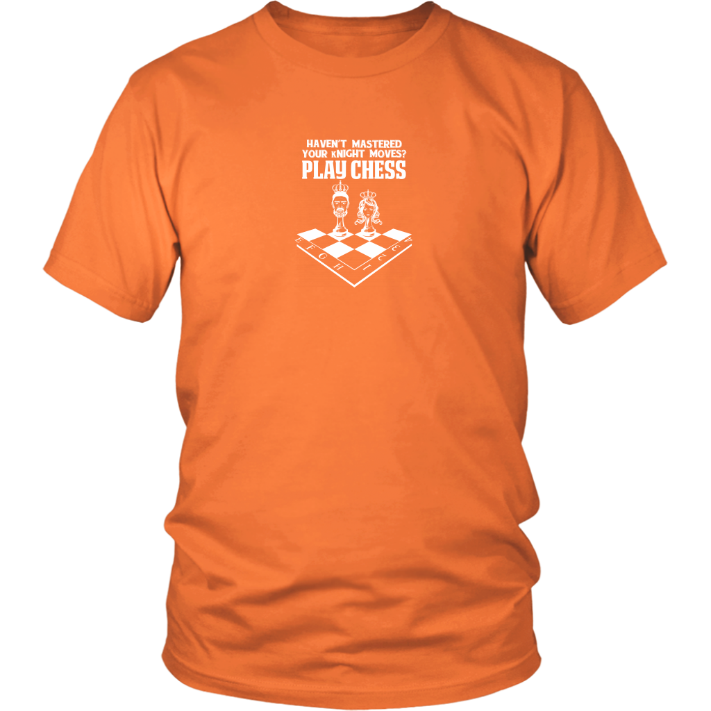Haven't mastered your kNIGHT moves? Play Chess! - Reduced size print - Unisex T-Shirt