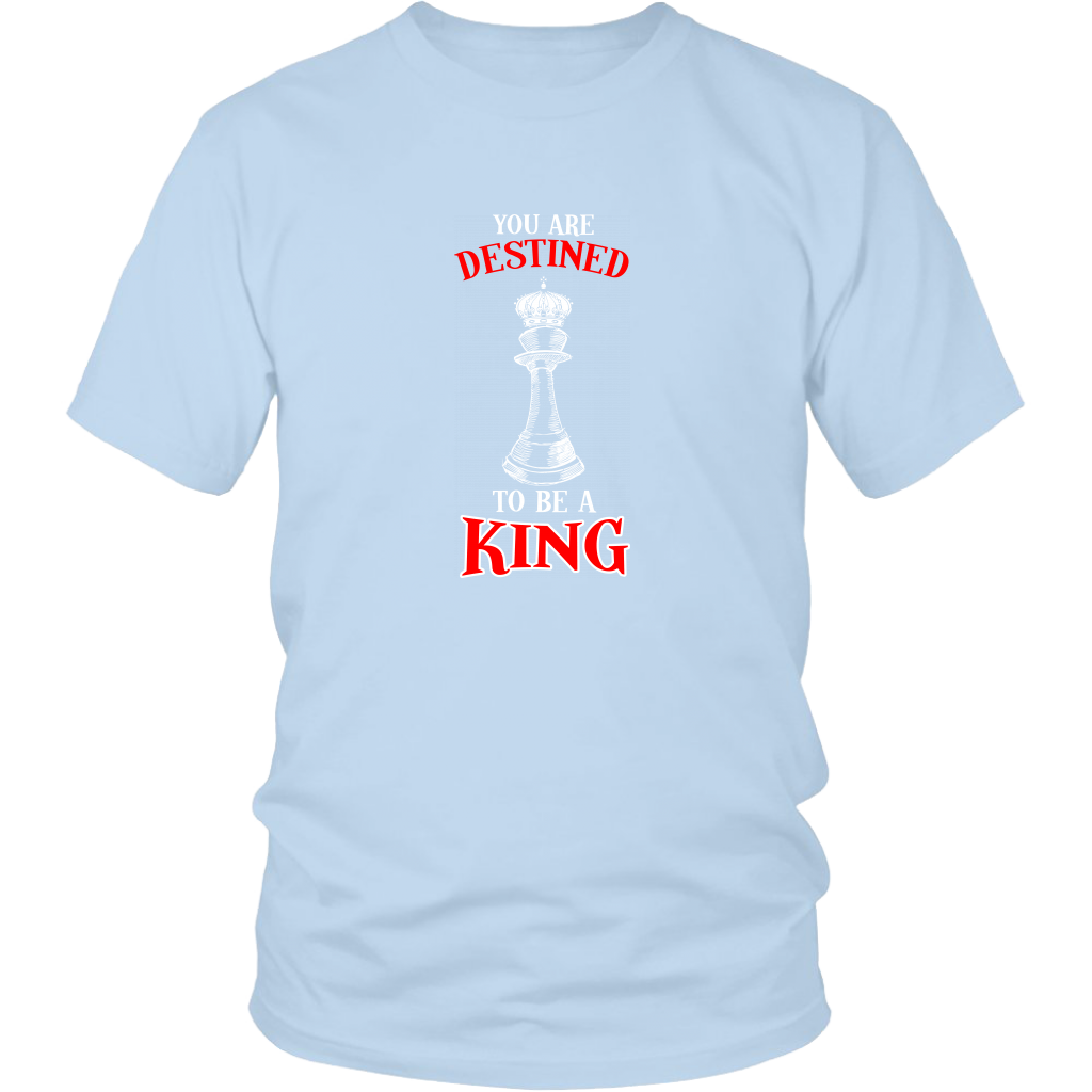 You are destined to be a King! - Adult Unisex T-Shirt