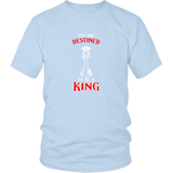 You are destined to be a King! - Adult Unisex T-Shirt